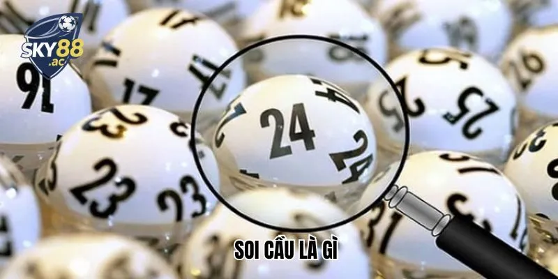 Soi Cầu Là Gì – Kinh Nghiệm Giành Được Chiến Thắng Tại Sky88